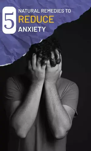 5 Natural Remedies To Reduce Anxiety
