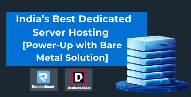India’s Best Dedicated Server Hosting [Power-Up with Bare Metal Solution]