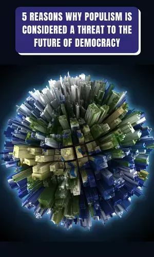 5 reasons why populism is considered a threat to the future of democracy