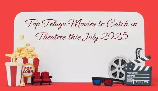 Top Telugu Movies to Catch in Theatres this July 2025