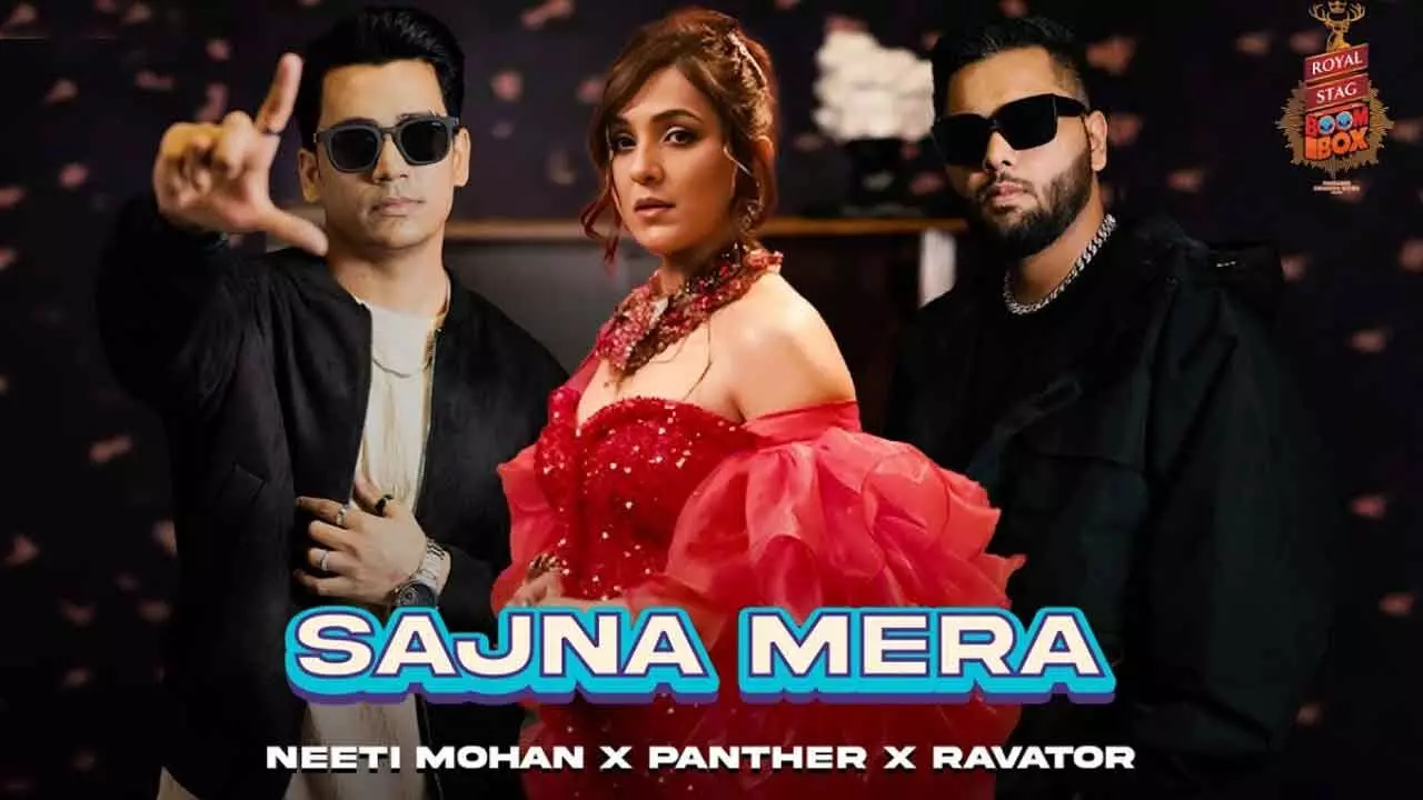 Royal Stag BoomBox Originals Unveils Its Second Track ‘Sajna Mera’, with a unique collaboration of Melody and Hip Hop between Neeti Mohan, Panther and Ravator Royal Stag BoomBox Originals Unveils Its Second Track ‘Sajna Mera’, with a unique collaboration of Melody and Hip Hop between Neeti Mohan, Panther and Ravator