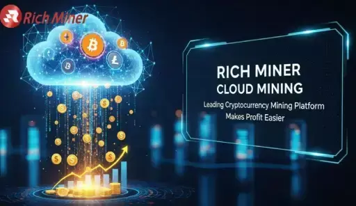 RICH Miner Cloud Mining - Leading Cryptocurrency Mining Platform Makes Profit Easier RICH Miner Cloud Mining - Leading Cryptocurrency Mining Platform Makes Profit Easier