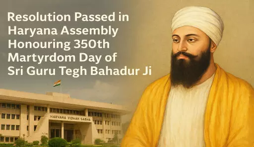 Resolution Passed in Haryana Assembly Honouring 350th Martyrdom Day of Sri Guru Tegh Bahadur Ji* Resolution Passed in Haryana Assembly Honouring 350th Martyrdom Day of Sri Guru Tegh Bahadur Ji*