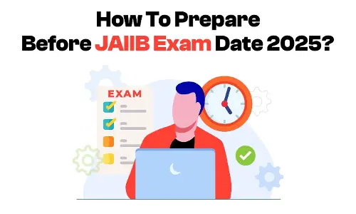 How To Prepare Before JAIIB Exam Date 2025