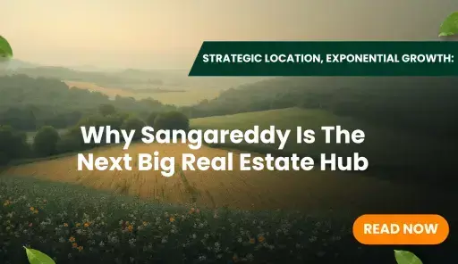 Strategic Location, Exponential Growth: Why Sangareddy is the Next Big Real Estate Hub