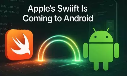 Apple and Google Bridge Platforms: Swift SDK for Android Simplifies Cross-Platform App Development