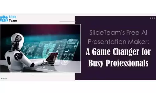 SlideTeams Free AI Presentation Maker: A Game Changer for Busy Professionals