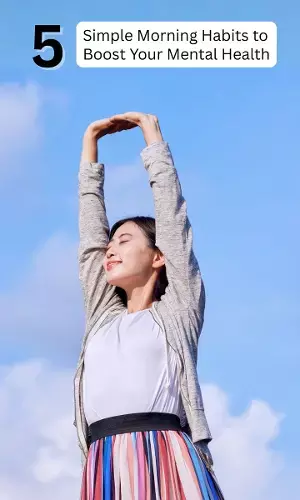 5 Simple Morning Habits to Instantly Boost Your Mental Health & Productivity