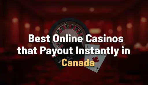 Top Instant Payout Online Casino Sites in Canada 2025