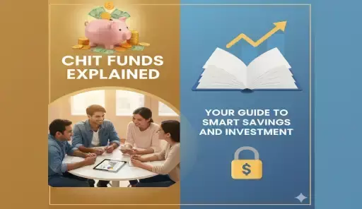 Chit Funds Explained: Your Guide to Smart Savings and Investment