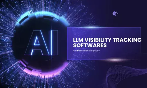 LLM Visibility Tracking Softwares - Are they worth the price?