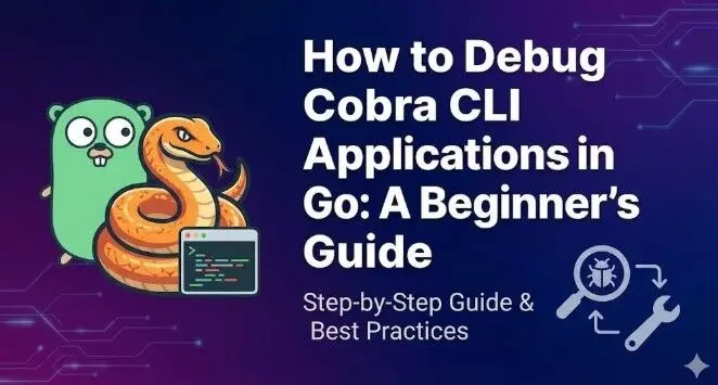 How to Debug Cobra CLI Applications in Go: A Beginners Guide