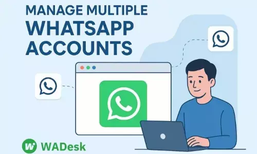 Manage Multiple WhatsApp Accounts and Schedule Messages Easily with WADesk