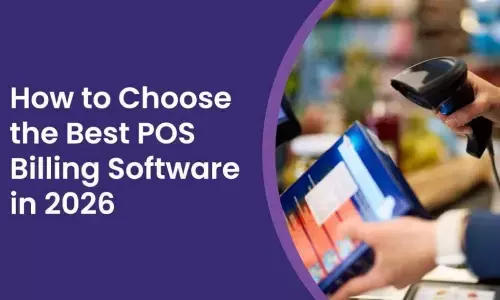 How to Choose the Best POS Billing Software for Your Store in 2026 How to Choose the Best POS Billing Software for Your Store in 2026
