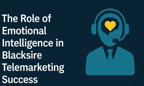 The Role of Emotional Intelligence in Blacksire Telemarketing Success