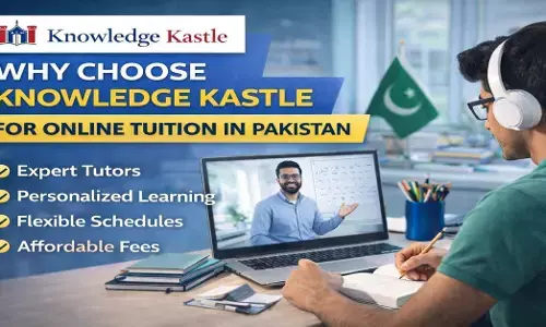 Why Choose Knowledge Kastle for Online Tuition in Pakistan