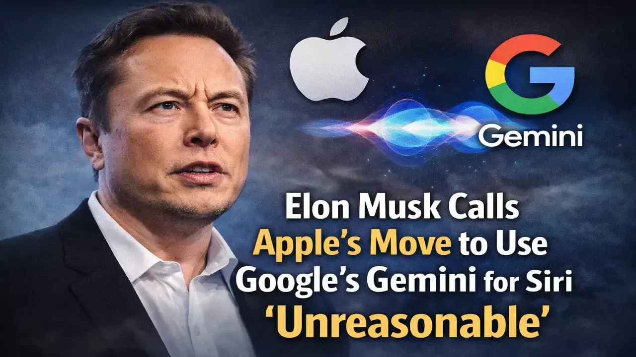 Elon Musk Calls Apple’s Move to Use Google’s Gemini for Siri “Unreasonable”