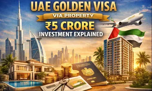 UAE Golden Visa via Property: ₹5 Crore Investment Explained