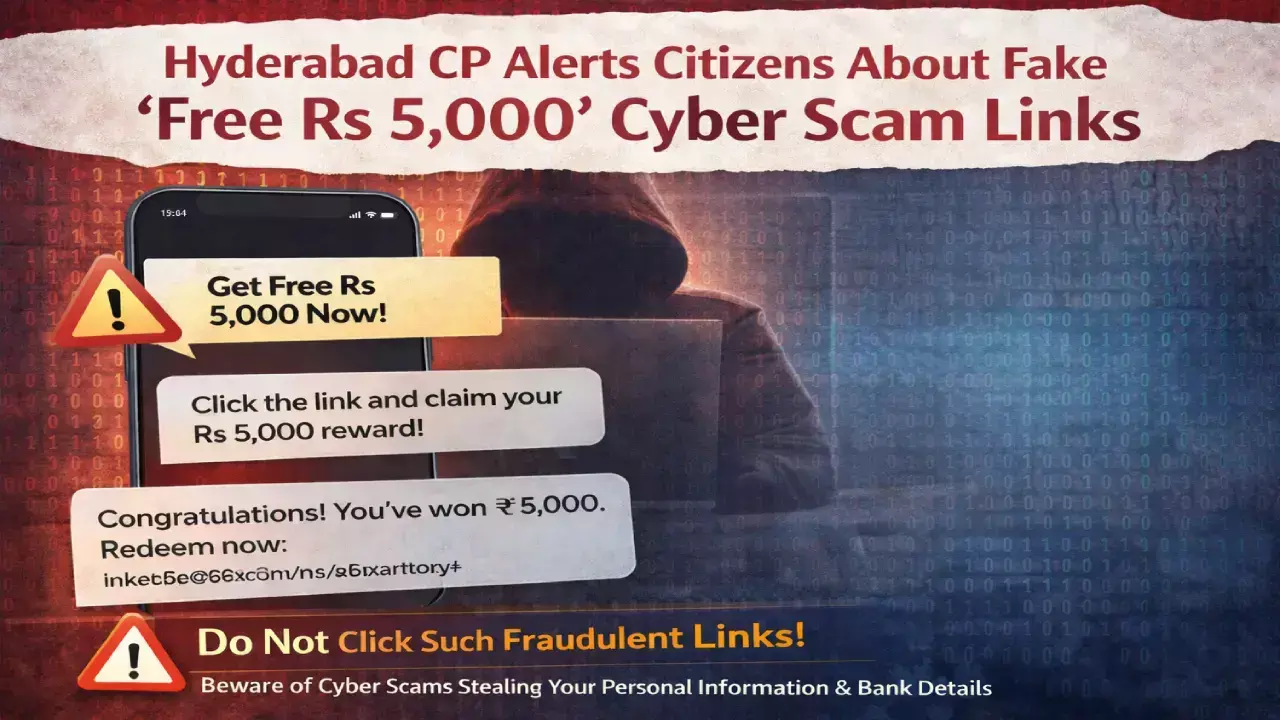 Hyderabad CP Alerts Citizens About Fake ‘Free Rs 5,000’ Cyber Scam Links