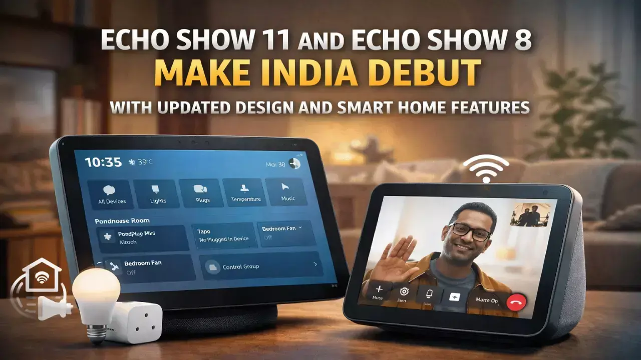 Echo Show 11 and Echo Show 8 Make India Debut With Updated Design and Smart Home Features