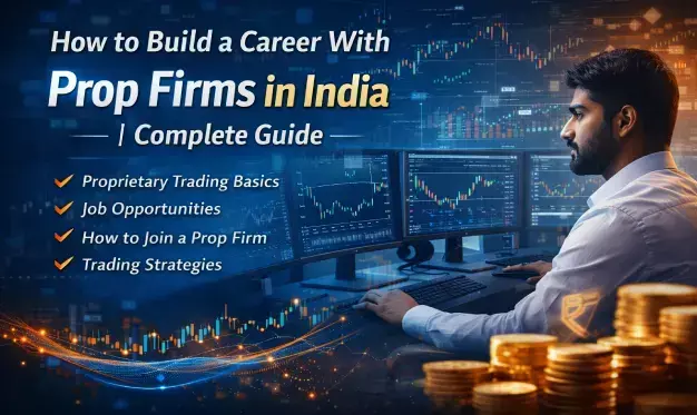 How to Build a Career With Prop Firms in India | Complete Guide