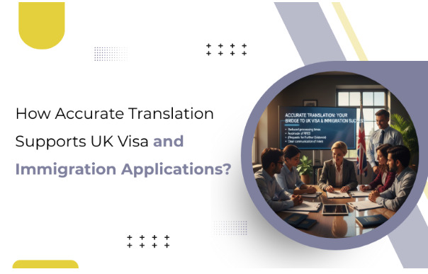 How Accurate Translation Supports UK Visa and Immigration Applications?