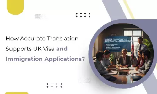 How Accurate Translation Supports UK Visa and Immigration Applications?