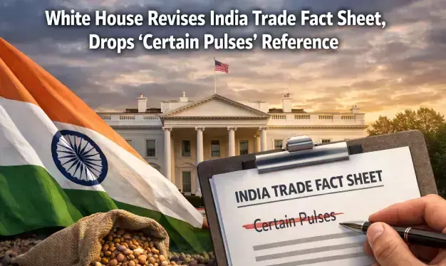 White House Revises India Trade Fact Sheet, Drops ‘Certain Pulses’ Reference