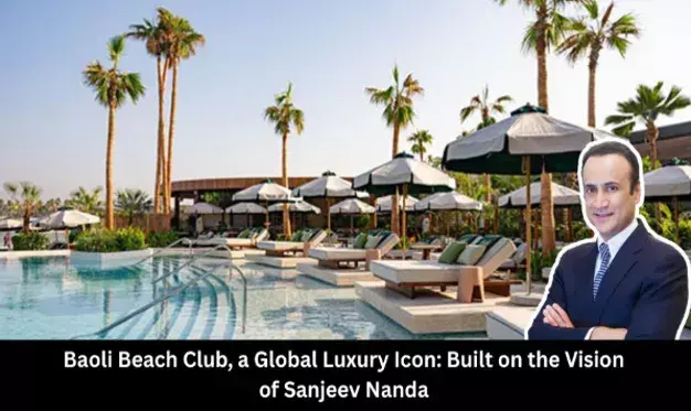 Baoli Beach Club, a Global Luxury Icon: Built on the Vision of Sanjeev Nanda