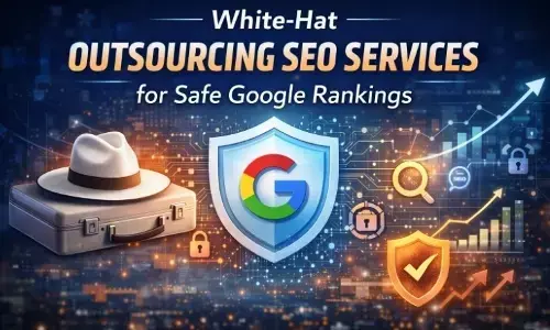 White-Hat Outsourcing SEO Services for Safe Google Rankings
