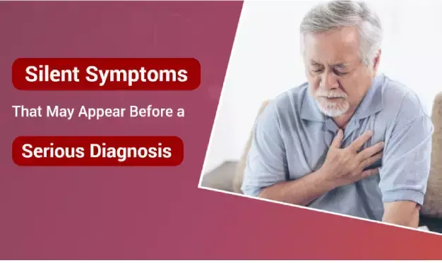 Silent Symptoms That May Appear Before a Serious Diagnosis