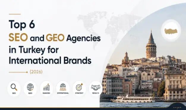Top 6 SEO and GEO Agencies in Turkey for International Brands (2026)