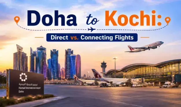 Doha to Kochi: Direct vs. Connecting Flights