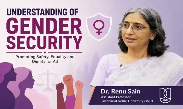 Understanding Gender Security: Insights and Perspectives by Dr. Renu Sain of JNU
