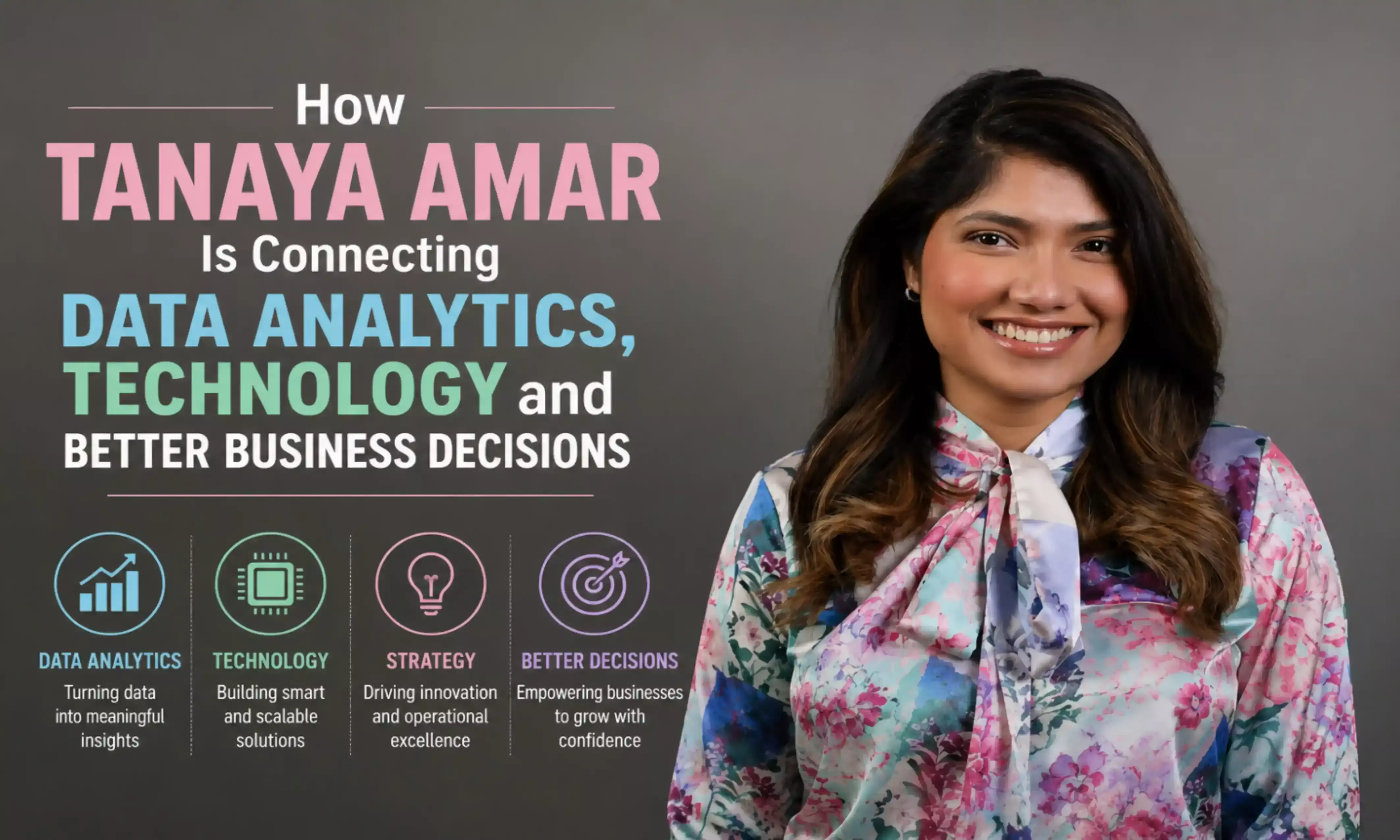 How Tanaya Amar Is Connecting Data Analytics, Technology and Better Business Decisions