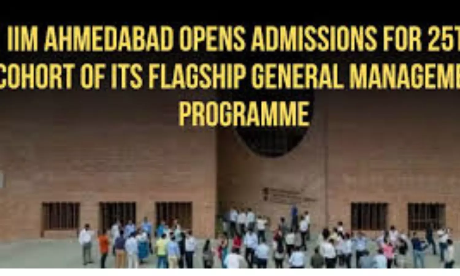 IIM Ahmedabad Opens Admissions for 25th Cohort of General Management Programme IIM Ahmedabad Opens Admissions for 25th Cohort of General Management Programme