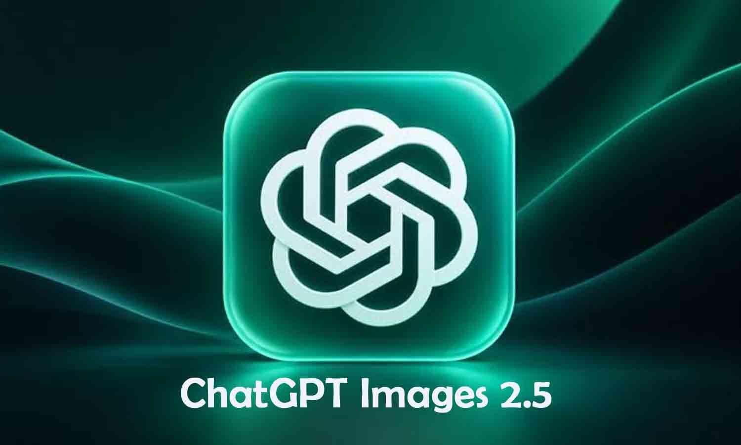 OpenAI launches ChatGPT Images 2.5 with faster generation and better editing