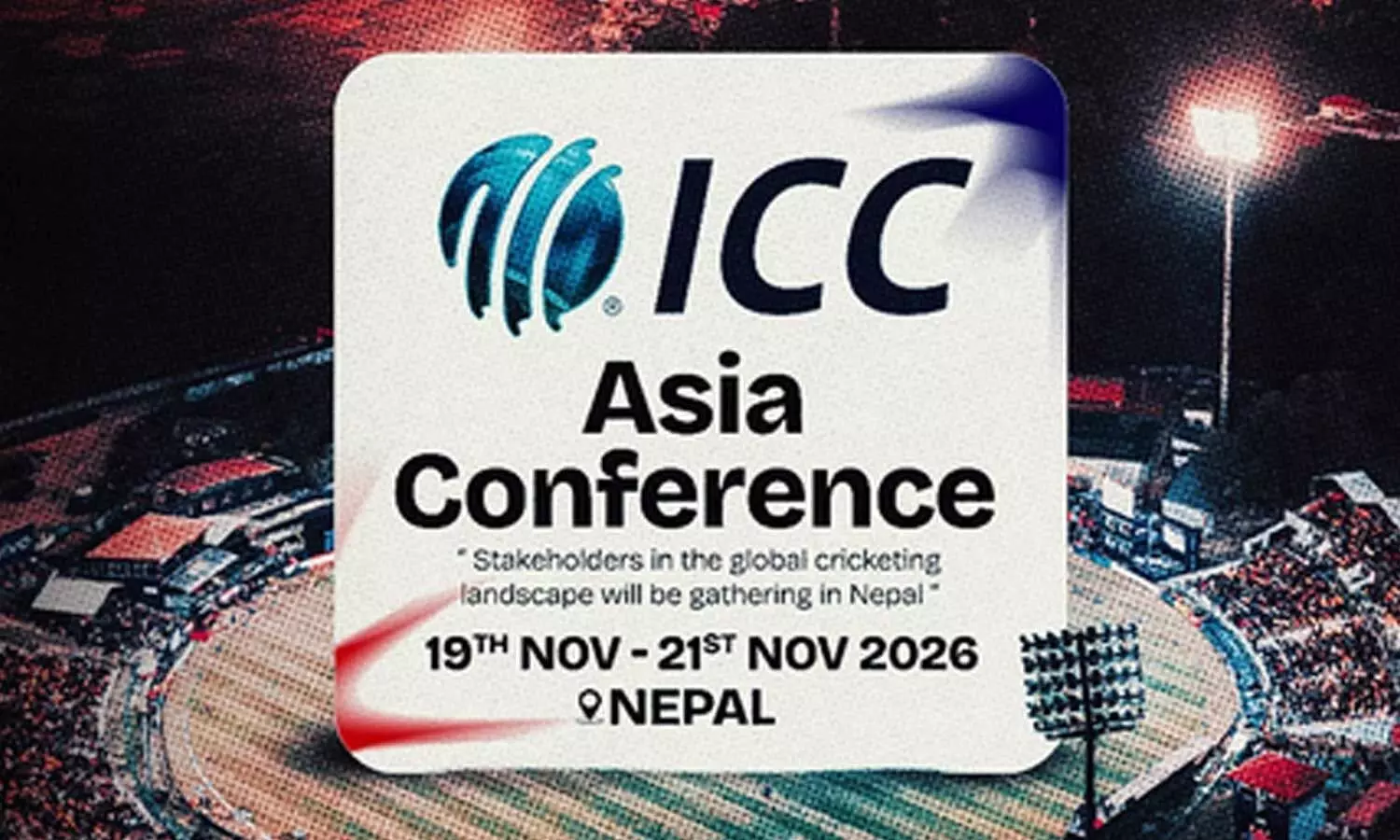 Nepal to host ICC Asia Conference from November 19 to 21 Nepal to host ICC Asia Conference from November 19 to 21