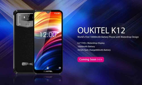 OUKITEL is announcing a new smartphone K12 with 10000mAh battery and 6.3 inch Waterdrop Design
