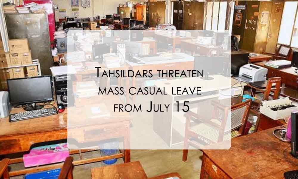 Tahsildars threaten mass casual leave from July 15