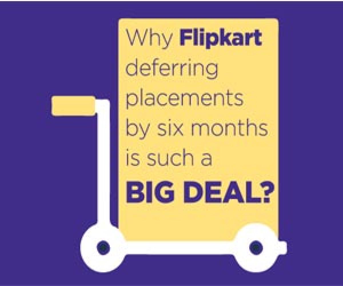 Hottest news in job circles: Flipkart delaying placements by six months.