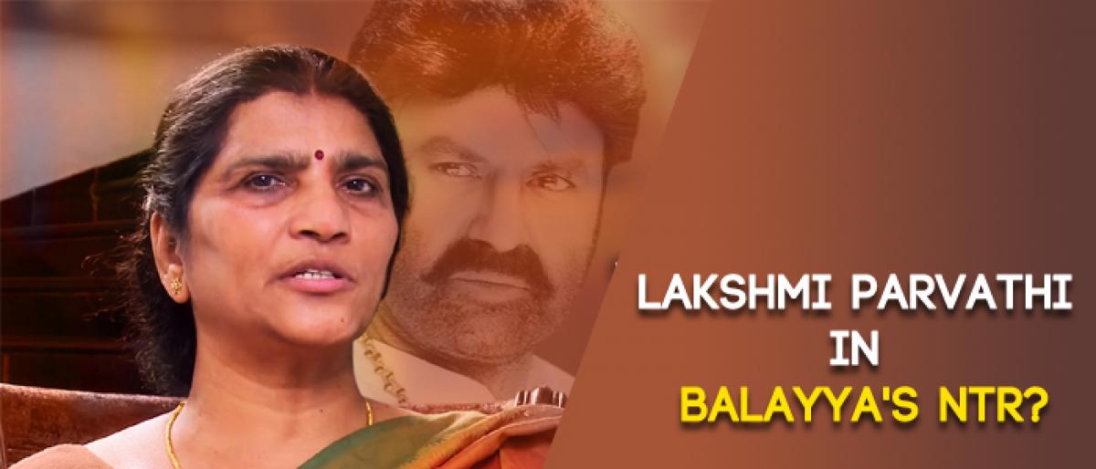 Lakshmi Parvathi in Balayyas NTR?