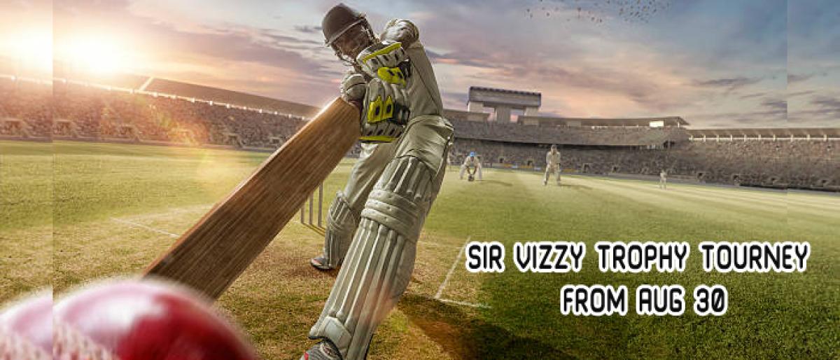 Sir Vizzy Trophy Tourney from Aug 30 at Vizianagaram and Visakhapatnam