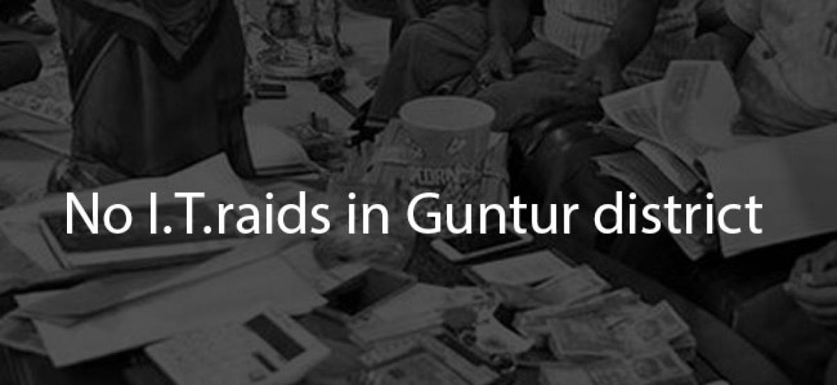 No I.T.raids in Guntur district