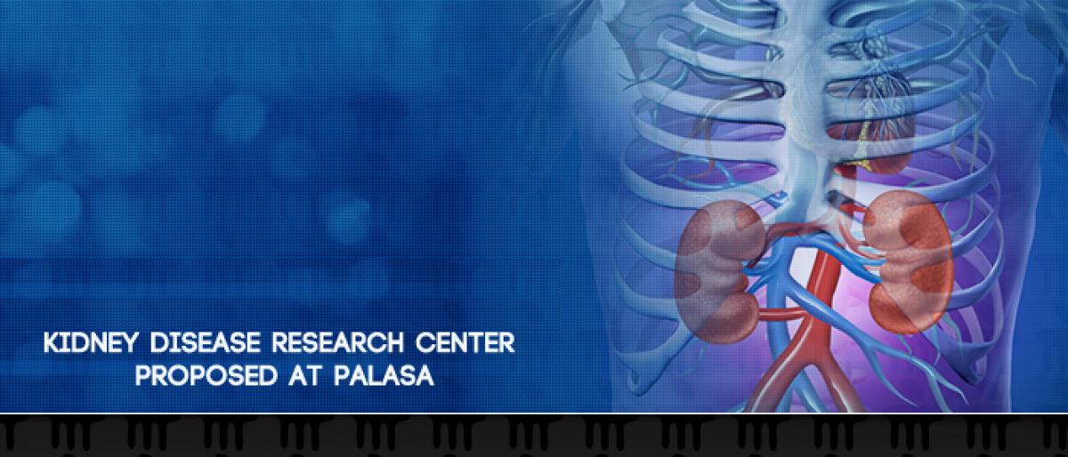 Kidney disease research center proposed at Palasa