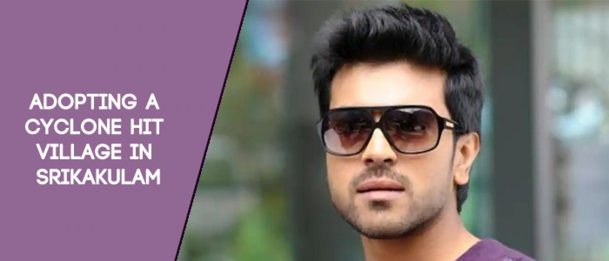 Actor Ram Charan to adopt a cyclone hit village in Srikakulam