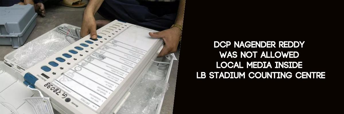 Tension prevailed at LB Stadium counting centers when DCP Nagender Reddy was not allowed local media inside