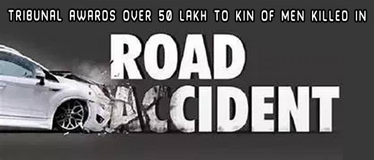 Tribunal awards over 50 lakh to kin of men killed in road accident