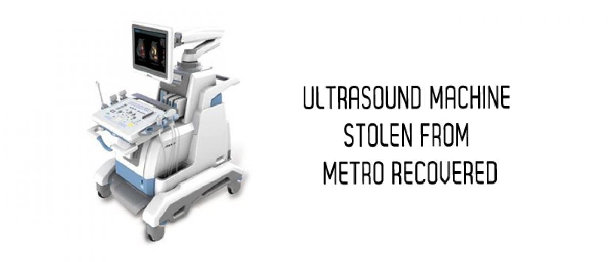 Ultrasound machine stolen from Metro recovered in New Delhi